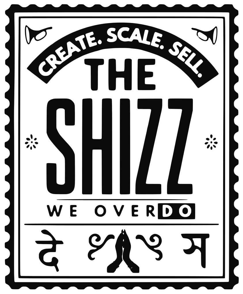 The Shizz logo — black postal-stamp mark reading Create. Scale. Sell. The Shizz. We overdo.
